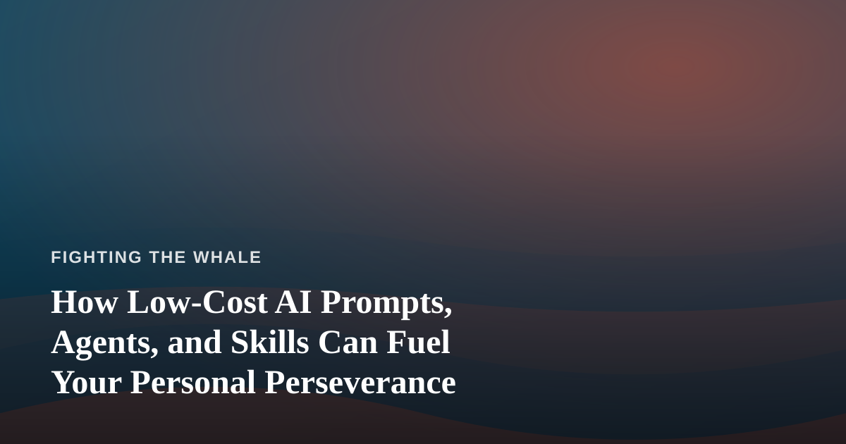 How Low-Cost AI Prompts, Agents, and Skills Can Fuel Your Personal Perseverance