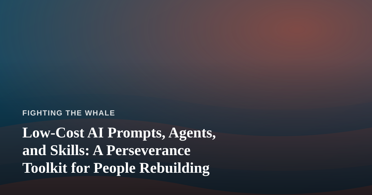 Low-Cost AI Prompts, Agents, and Skills: A Perseverance Toolkit for People Rebuilding