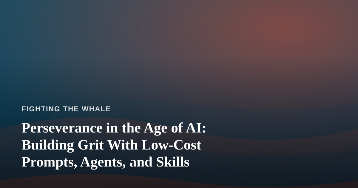 Perseverance in the Age of AI: Building Grit With Low-Cost Prompts, Agents, and Skills