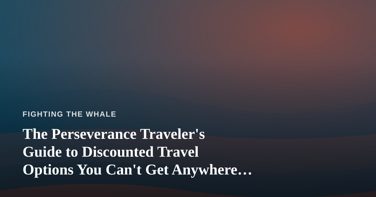 The Perseverance Traveler’s Guide to Discounted Travel Options You Can’t Get Anywhere Else