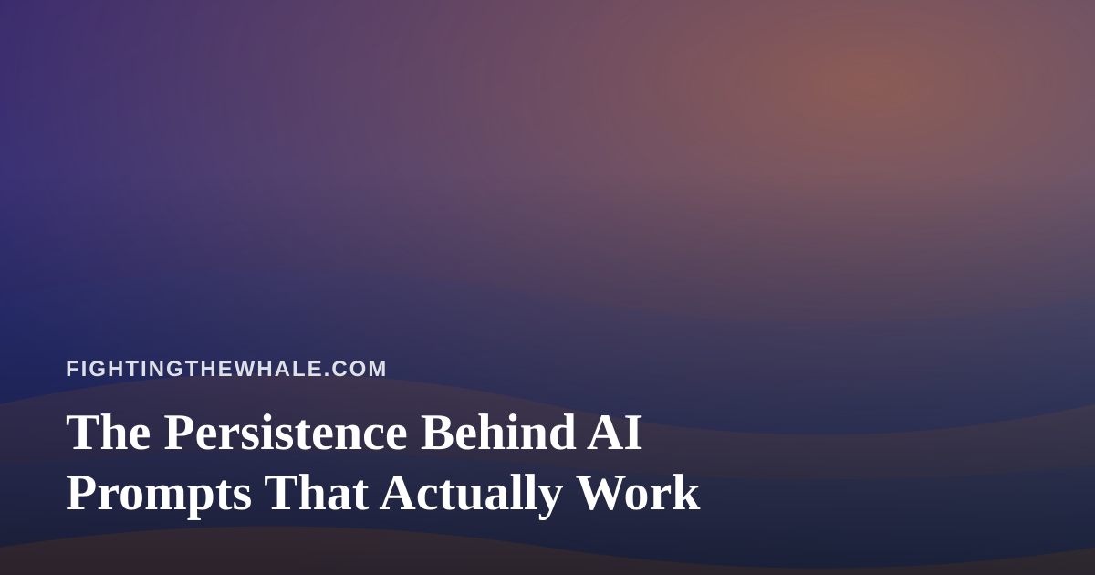 The Persistence Behind AI Prompts That Actually Work